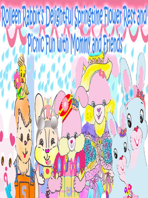 cover image of Rolleen Rabbit's Delightful Springtime Flower Rest and Picnic Fun with Mommy and Friends